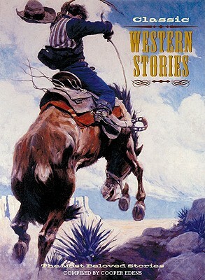 Classic Western Stories: The Most Beloved Stories by Cooper Edens