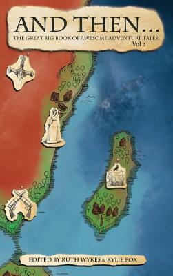 And Then... Vol 2: The Great Big Book of Adventure Tales! by 