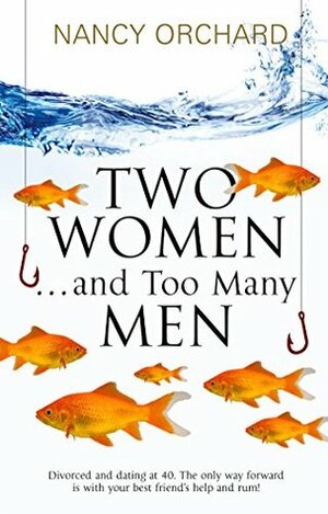 Two Women & Too Many Men by Nancy Orchard