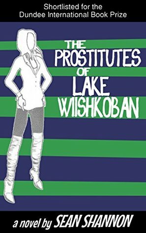The Prostitutes of Lake Wiishkoban by Sean Shannon