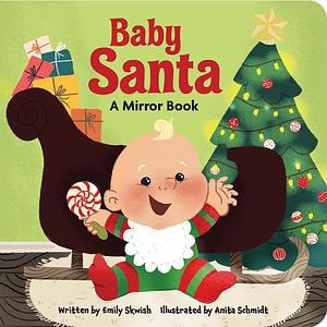 Baby Santa: A Mirror Book by Emily Skwish