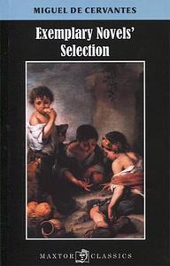Exemplary novels' selection by Miguel de Cervantes, Miguel de Cervantes
