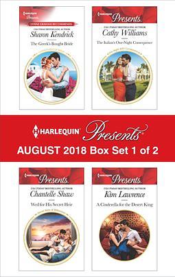 Harlequin Presents August 2018 - Box Set 1 of 2: The Greek's Bought Bride\Wed for His Secret Heir\The Italian's One-Night Consequence\A Cinderella for the Desert King by Sharon Kendrick