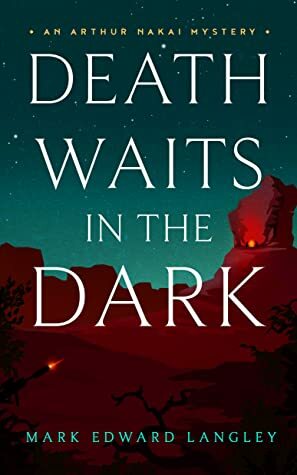 Death Waits in the Dark (The Arthur Nakai Mysteries Book 2) by Mark Edward Langley