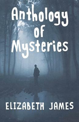 Anthology of Mysteries by Elizabeth James