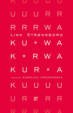 Kurwa, kurwa, kurwa  by Linn Strømsborg