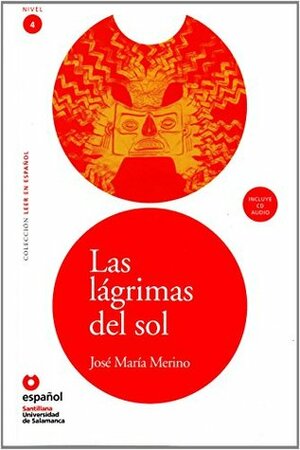Las lagrimas del sol (Libro + CD)(The Sun's Tears) (Leer En Espanol Level 4) by José María Merino