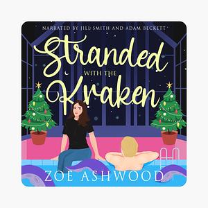 Stranded with the Kraken: A Monstrous Holiday Tale by Zoe Ashwood