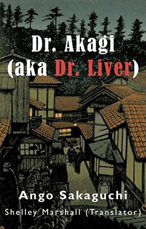 Dr. Akagi (aka Dr. Liver) by Ango Sakaguchi, Shelley Marshall