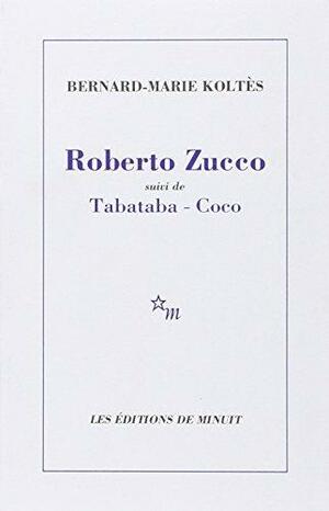 Roberto Zucco suivi de Tabataba-Coco by Bernard-Marie Koltès