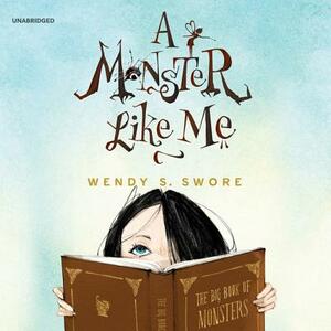 A Monster Like Me by Wendy S. Swore