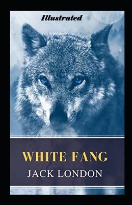 White Fang Illustrated by Jack London