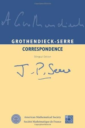 Grothendieck-Serre Correspondence by Jean-Pierre Serre, Pierre Colmez, Alexandre Grothendieck