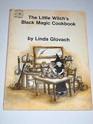 The Little Witch's Black Magic Cookbook by Linda Glovach