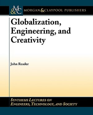 Globalization, Engineering, and Creativity by John Reader