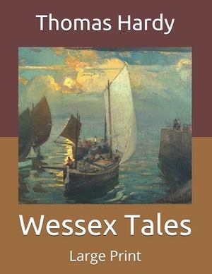 Wessex Tales: Large Print by Thomas Hardy