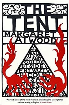 The Tent by Margaret Atwood