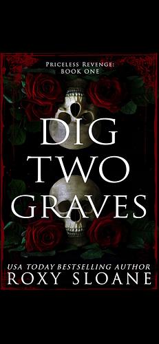 Dig Two Graves by Roxy Sloane