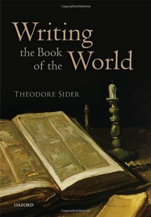 Writing the Book of the World by Theodore Sider