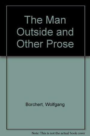 The Man Outside and Other Prose by Stephen Spender, Wolfgang Borchert, Kay Boyle
