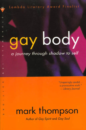 Gay Body: A Journey Through Shadow to Self by Mark Thompson