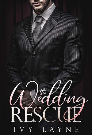 The Wedding Rescue by Ivy Layne