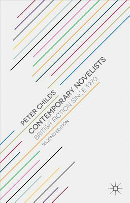 Contemporary Novelists: British Fiction Since 1970 by M. Hutton, Peter Childs