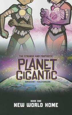 Planet Gigantic: New World Home by Eric Grissom