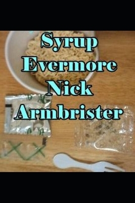 Syrup Evermore by Nick Armbrister