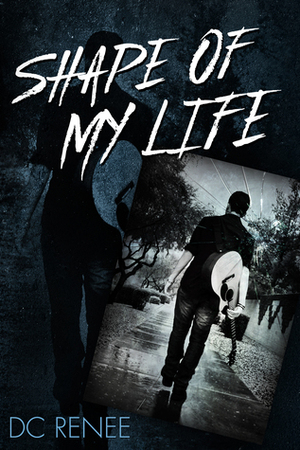 Shape of My Life by D.C. Renee