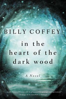 In the Heart of the Dark Wood by Billy Coffey