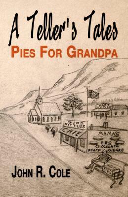 A Teller's Tales: Pies For Grandpa by John R. Cole