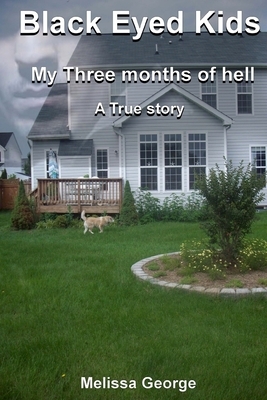 Black Eyed Kids. My Three Months of Hell, a True Story. by Ainsley P, Melissa George