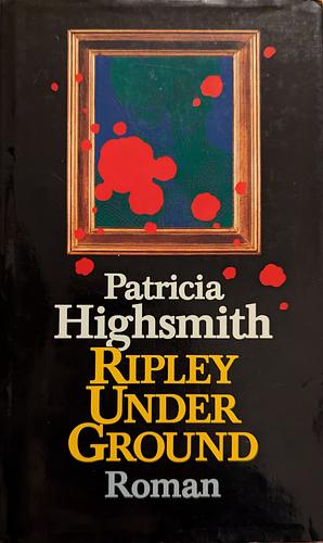 Ripley Under Ground by Patricia Highsmith