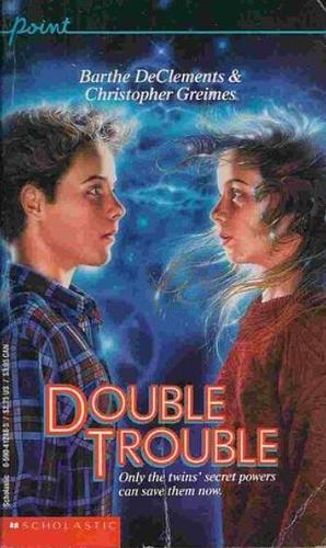 Double Trouble by Christopher Greimes, Barthe DeClements