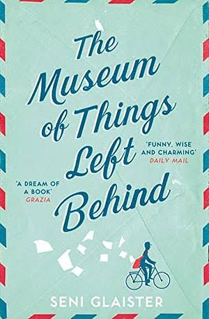 The Museum of Things Left Behind by Seni Glaister