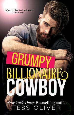 Grumpy Billionaire Cowboy by Tess Oliver, Tess Oliver