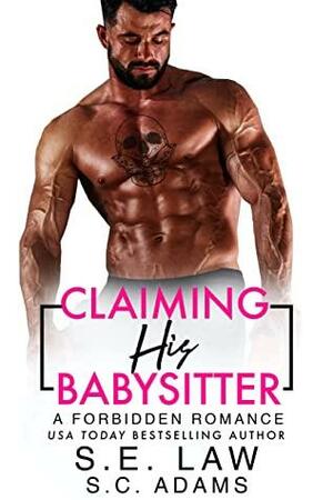 Claiming His Babysitter: A Forbidden Romance by S.E. Law, S.C. Adams