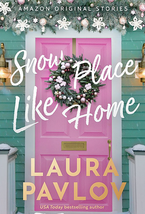 Snow Place Like Home by Laura Pavlov