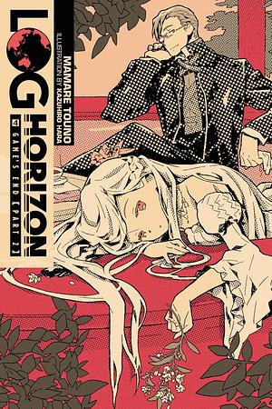 Log Horizon, Vol. 4 (light novel): Game's End, Part 2 by Mamare Touno, Mamare Touno