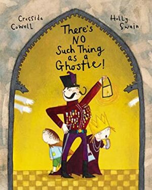There's No Such Thing As A Ghostie by Cressida Cowell, Holly Swain