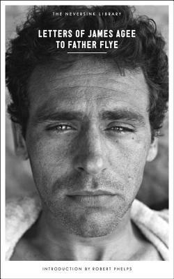Letters of James Agee to Father Flye by James Agee