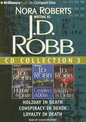 J. D. Robb CD Collection 3: Holiday in Death, Conspiracy in Death, Loyalty in Death by J.D. Robb
