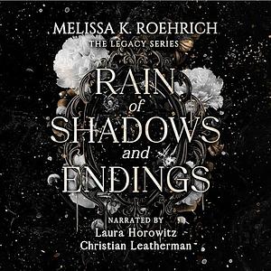 Rain of Shadows and Endings by Melissa K. Roehrich