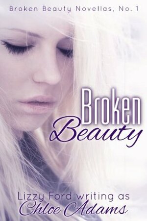Broken Beauty by Chloe Adams, Lizzy Ford