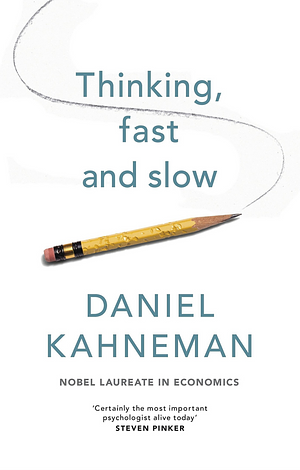 Thinking, Fast and Slow by Daniel Kahneman