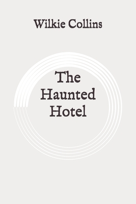 The Haunted Hotel: Original by Wilkie Collins