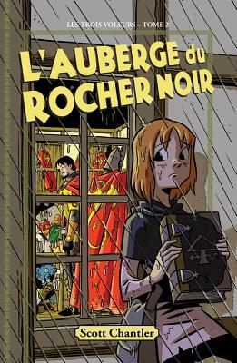 Les Trois Voleurs: N? 2 - l'Auberge Du Rocher Noir by Scott Chantler