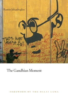 The Gandhian Moment by Ramin Jahanbegloo