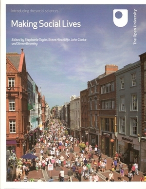Making Social Lives by Stephanie Taylor, John Clarke, Simon Bromley, Steve Hinchliffe